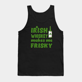 Irish Whiskey Makes Me Frisky Tank Top